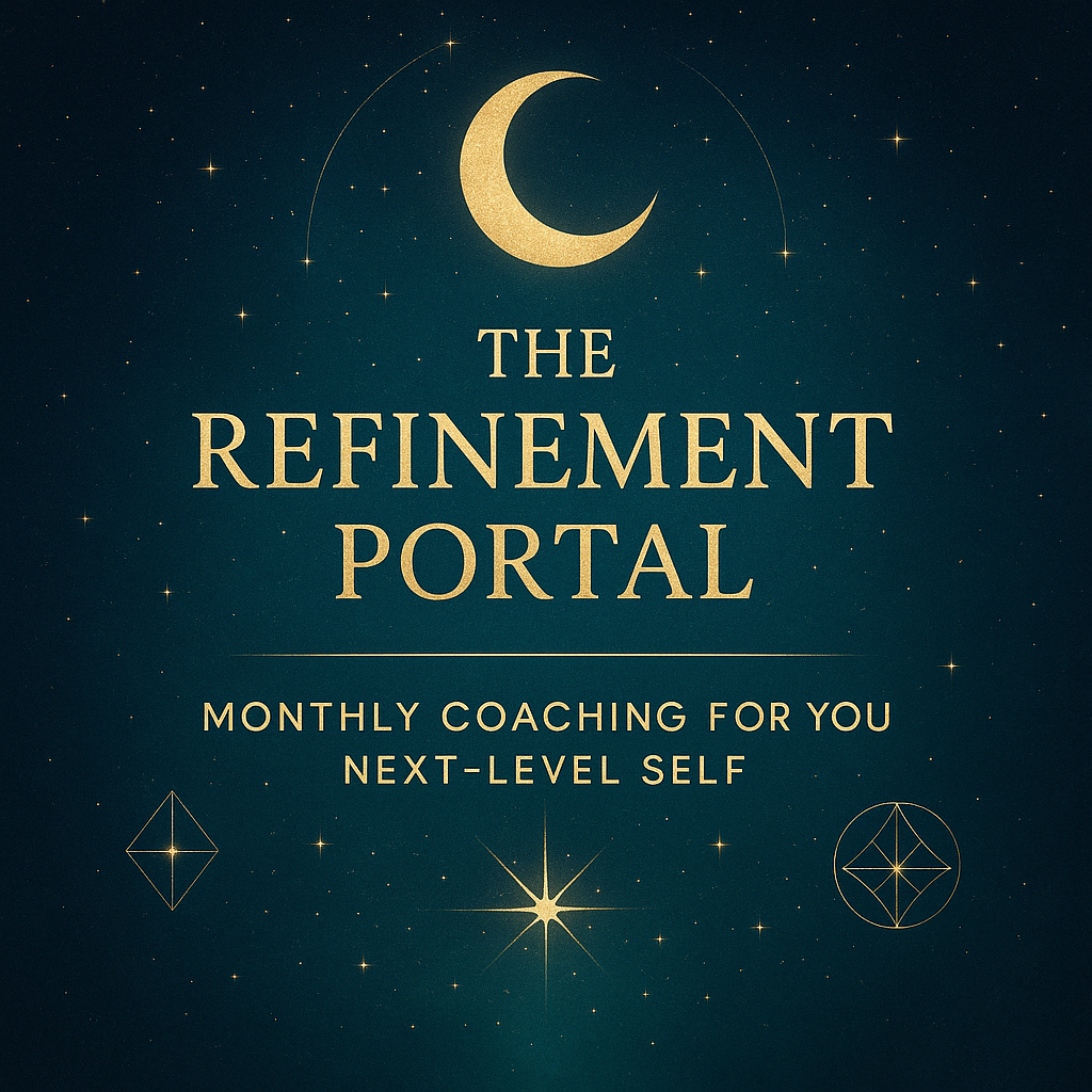 The Refinement Portal - Monthly Coaching for Your Next-Level Self